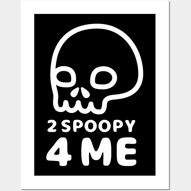 2 Spoopy 4 Me - White Wall Art by hya_bm